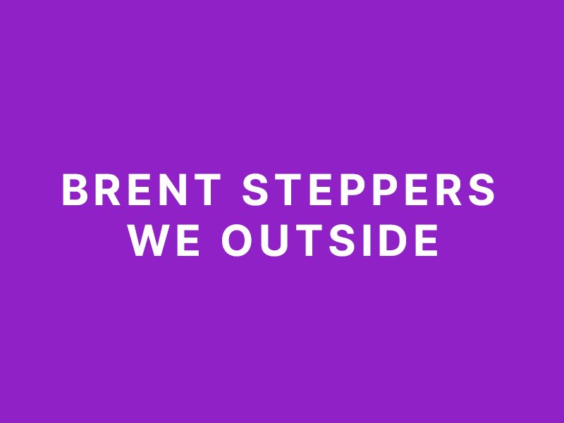 Brent Steppers We Outside